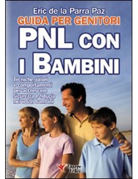 PNL CON I BAMBINI. GUIDA PER GENITORI. T