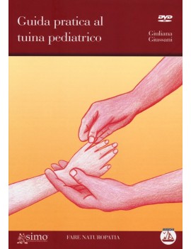 GUIDA PRATICA AL TUINA PEDIATRICO. CON D