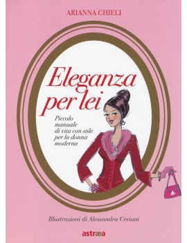 ELEGANZA PER LEI. PICCOLO MANUALE DI VIT