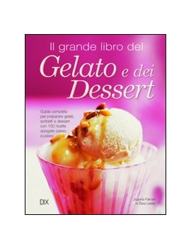 GRANDE LIBRO DEL GELATO E DEI DESSERT (I