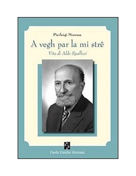 A VEGH PAR LA MI STR?. VITA DI ALDO SPAL