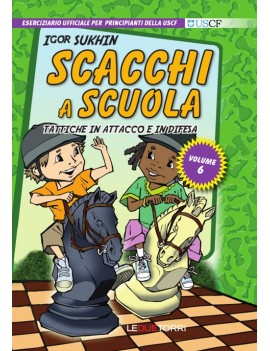 SCACCHI A SCUOLA. VOL. 6: TATTICHE IN AT