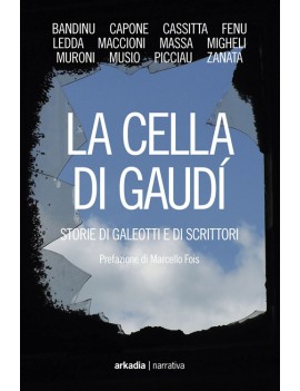 CELLA DI GAUD?. STORIE DI GALEOTTI E DI