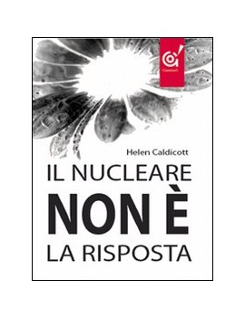 IL NUCLEARE NON E' LA RISPOSTA