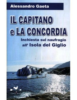 CAPITANO E LA CONCORDIA. INCHIESTA SUL N