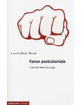 FANON POSTCOLONIALE. I DANNATI DELLA TER