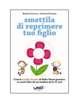 SMETTILA DI REPRIMERE TUO FIGLIO. COME L