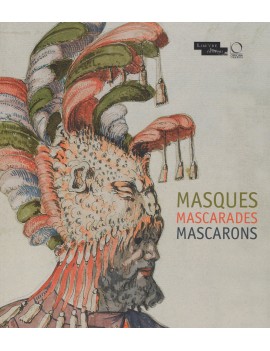 MASQUES MASCARADES MASCARONS