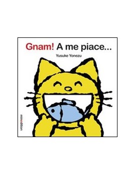 GNAM! A ME PIACE...