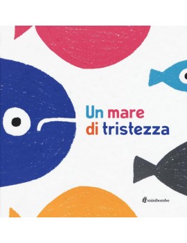 MARE DI TRISTEZZA. EDIZ. ILLUSTRATA (UN)