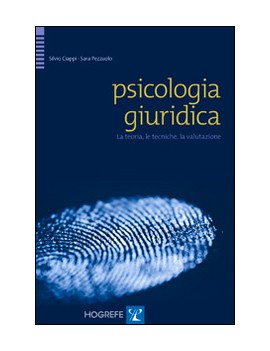 PSICOLOGIA GIURIDICA. LA TEORIA LE TECNI