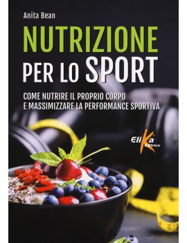 NUTRIZIONE PER LO SPORT. COME NUTRIRE IL