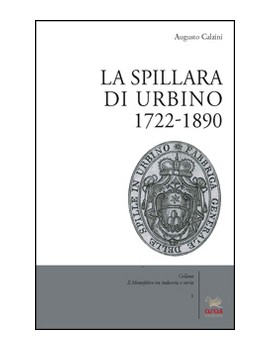 SPILLARA DI URBINO. 1722-1890 (LA)