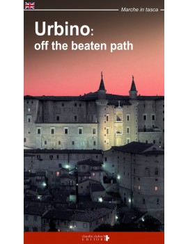 URBINO: OFF THE BEATN PATH. A WALKING TO