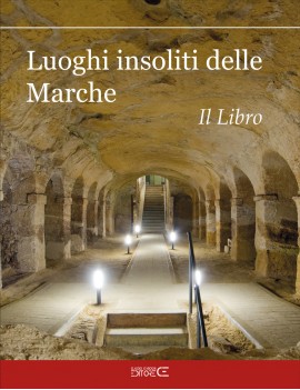 LUOGHI INSOLITI DELLE MARCHE. IL LIBRO