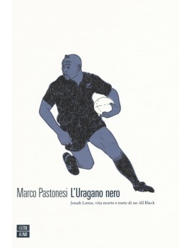 URAGANO NERO. JONAH LOMU VITA MORTE E ME