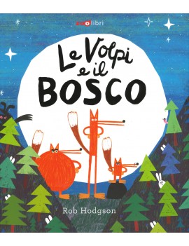 VOLPI E IL BOSCO. EDIZ. A COLORI (LE)