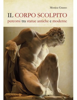 IL CORPO SCOLPITO percorsi tra statue an