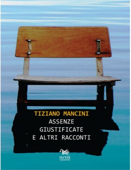 ASSENZE GIUSTIFICATE E ALTRI RACCONTI