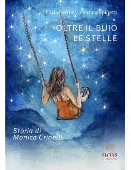 OLTRE IL BUIO LE STELLE. STORIA DI MONIC