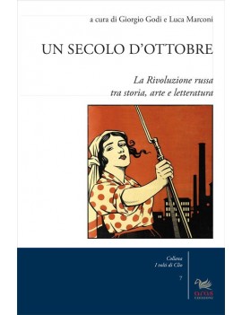 SECOLO D'OTTOBRE. LA RIVOLUZIONE RUSSA T