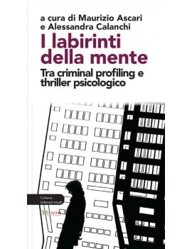 LABIRINTI DELLA MENTE. TRA CRIMINAL PROF