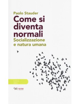 COME SI DIVENTA NORMALI. SOCIALIZZAZIONE