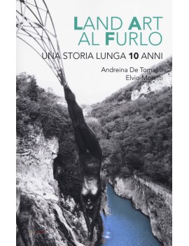 LAND ART AL FURLO. UNA STORIA LUNGA 10 A