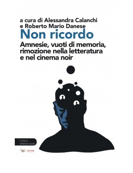 NON RICORDO. AMNESIE VUOTI DI MEMORIA RI