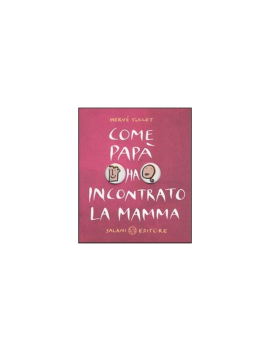 COME PAPA' HA INCONTRATO LA MAMMA