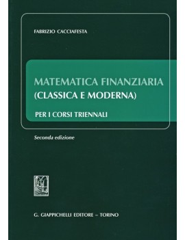 MATEMATICA FINANZIARIA (CLASSICA E MODERNA) PER I CORSI TRIENNALI