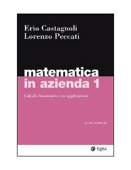 MATEMATICA IN AZIENDA. VOL. 1. CALCOLO FINANZIARIO CON APPLICAZIONI