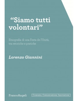 SIAMO TUTTI VOLONTARI. Etnografia di una festa de l'unità, tra retoriche e pratiche