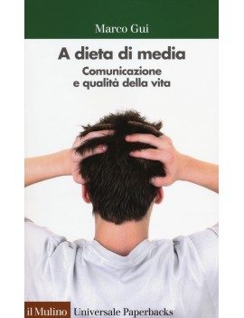 A DIETA DI MEDIA. Comunicazione e qualità della vita