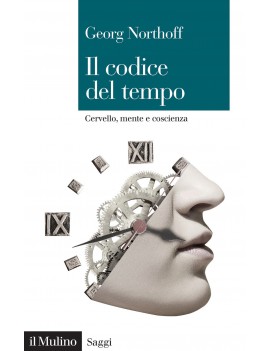 CODICE DEL TEMPO. Cervello, mente e coscienza (IL)