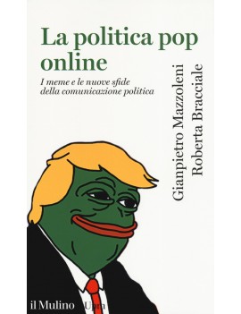 POLITICA POP ONLINE. I meme e le nuove sfide della comunicazione politica (LA)