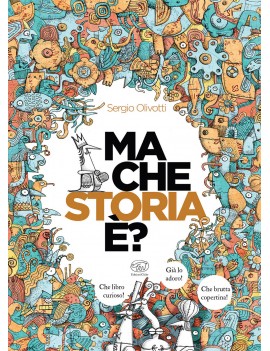 MA CHE STORIA E'? EDIZ. ILLUSTRATA