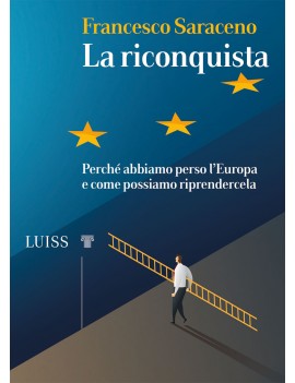 RICONQUISTA. Perché abbiamo perso l'europa e come possiamo riprendercela (LA)