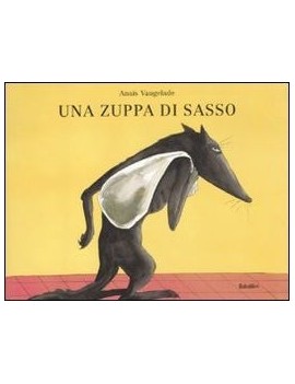 ZUPPA DI SASSO. EDIZ. ILLUSTRATA (UNA)