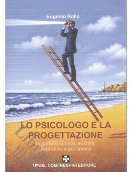 LO PSICOLOGO E LA PROGETTAZIONE